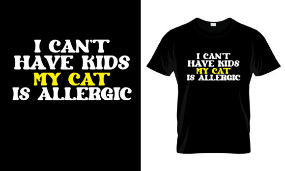 I Can t Have Kids My Cat T-Shirt Design Review