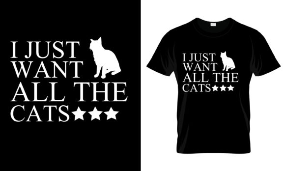 I Just Want All the Cats T-Shirt