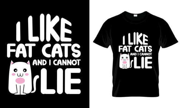 I Like Fat Cats and I Cannot Lie T-Shirt
