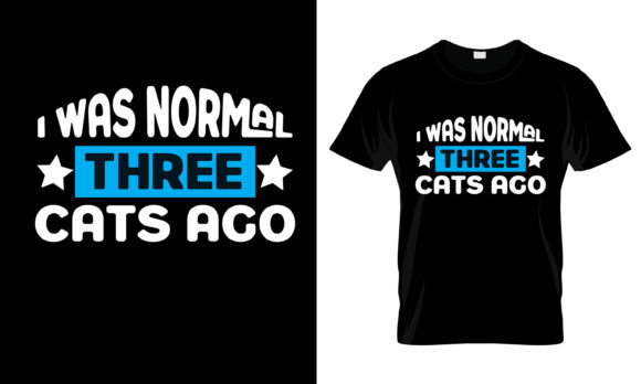 I Was Normal Three Cats Ago T-Shirt Review