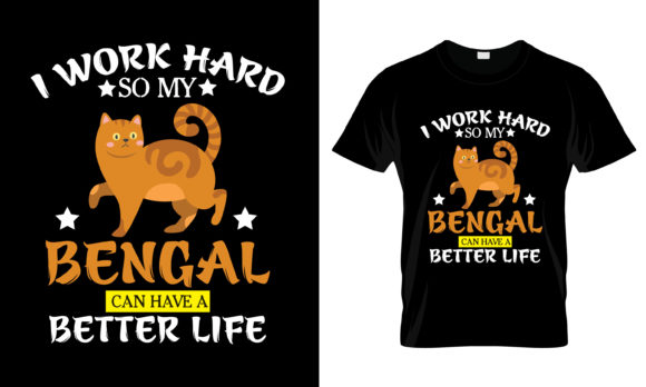 I Work Hard So My Bengal Can T-Shirt