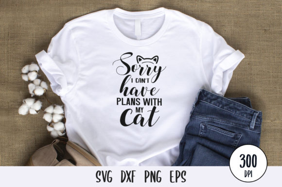 Sorry I Can't Have Plans with My Cat Embroidery